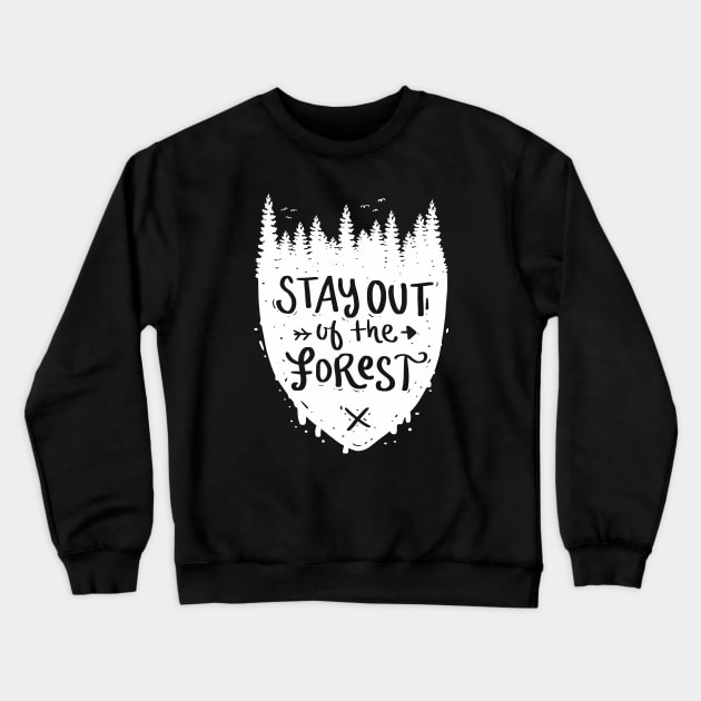 Stay Out Of The Forest Crewneck Sweatshirt by Shiva121